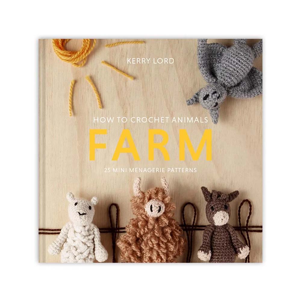 Comment crocheter : Le livre FARM Mini Menagerie de Kerry Lord