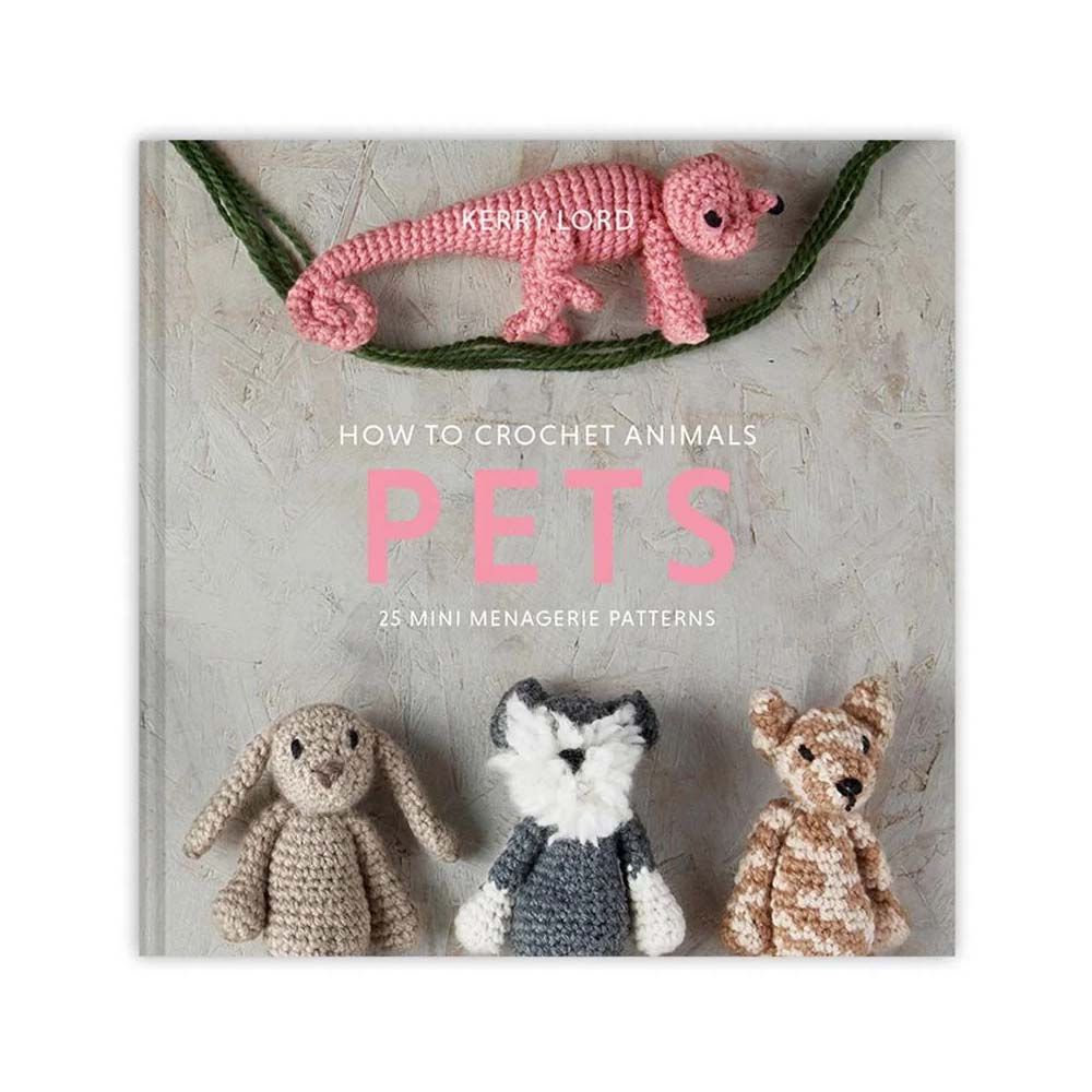 How to Crochet: PETS Mini Menagerie Book by Kerry Lord